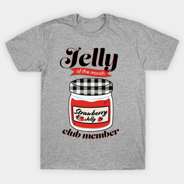 Jelly of the Month Club - Strawberry T-Shirt by ameemax